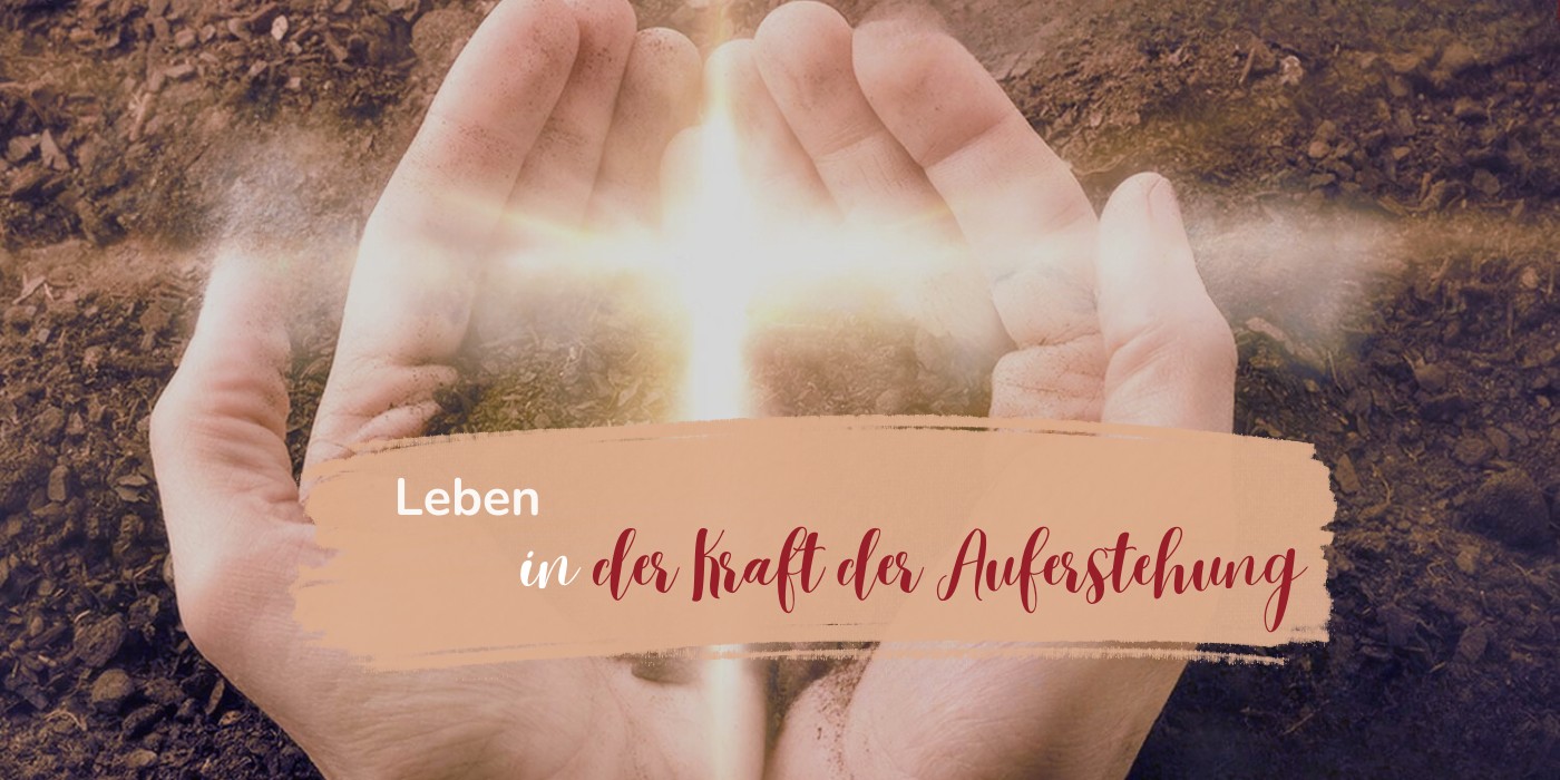 Leben in der Kraft der Auferstehung - FP