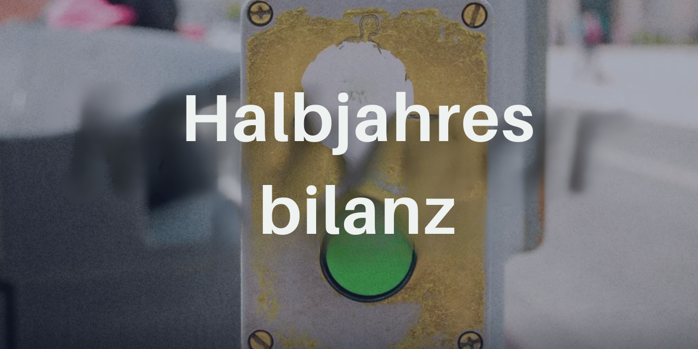 Halbjahres bilanz
